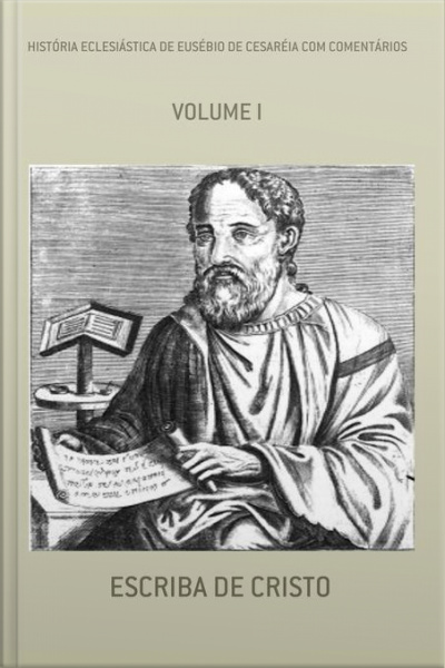 História Eclesiástica De Eusébio: Histporia Da Igreja