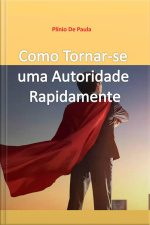 Como Tornar-se Uma Autoridade Rapidamente