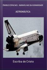 Ônibus Espaciais - Maravilhas Da Humanidade: Astronáutica