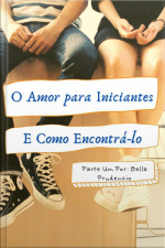 Amor Para Iniciantes E Como Encontrá-lo: Parte Um