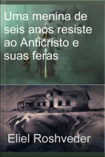 Uma Menina De Seis Anos Resiste Ao Anticristo E Suas Feras