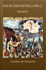 Vida De Constantino De Eusébio De Cesaréia