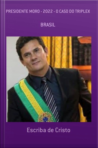 Presidente Moro 2022 - O Caso Do Triplex