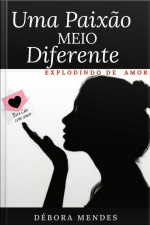 Uma Paixão Meio Diferente 2: Para Caio Com Amor.