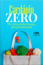 Cardápio Zero - Por uma Dieta Menos Ultra Processada