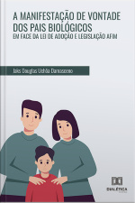 A Manifestação De Vontade Dos Pais Biológicos Em Face Da Lei De Adoção E Legislação Afim