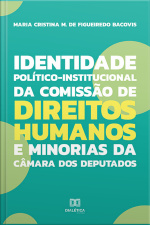 Identidade Político-institucional Da Comissão De Direitos Humanos E Minorias Da Câmara Dos Deputados