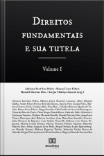 Direitos Fundamentais E Sua Tutela - Volume 1
