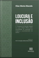 Loucura E Inclusão: O Programa De Atenção Integral Ao Louco Infrator (paili) Como Possibilidade De Superação De Estigma E Reconhecimento De Direitos