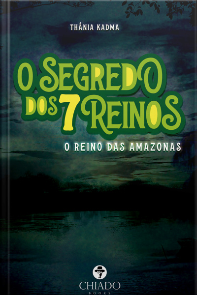 O Segredo Dos 7 Reinos: O Reino Das Amazonas