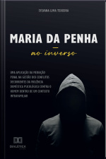 Maria Da Penha Ao Inverso: Uma Aplicação Da Mediação Penal Na Gestão Dos Conflitos Decorrentes Da Violência Doméstica Psicológica Contra O Homem Dentro De Um Contexto Intrafamiliar