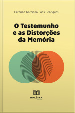 O Testemunho E As Distorções Da Memória