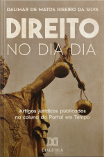 Direito No Dia A Dia: Artigos Jurídicos Publicados Na Coluna Do Portal Em Tempo ( 2019-2020)