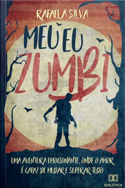 Meu Eu Zumbi: Uma Aventura Emocionante, Onde O Amor É Capaz De Mudar E Superar Tudo