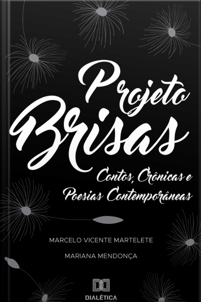 Projeto Brisas: Contos, Crônicas E Poesias Contemporâneas
