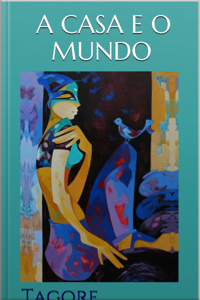 A Casa E O Mundo - Tagore