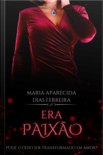 Era Paixão: Ódio E Amor