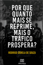 Por Que Quanto Mais Se Reprime, Mais O Tráfico Prospera?