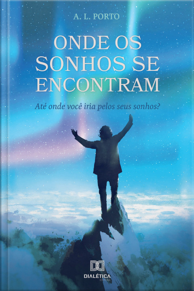 Onde Os Sonhos Se Encontram: Até Onde Você Iria Pelos Seus Sonhos?