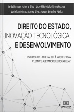 Direito Do Estado, Inovação Tecnológica E Desenvolvimento: Estudos Em Homenagem À Professora Cleonice Alexandre Le Bourlegat