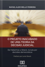 O Projeto Inacabado De Uma Teoria Da Decisão Judicial: De Habermas A Streck, Na Luta Por Decisões Democráticas