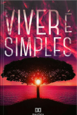 Viver E Simples: A Vida É Uma Obra Inacabada Para Que Todos Tenham Chances De Criá-la À Sua Maneira
