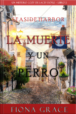 La Muerte Y Un Perro (un Misterio Cozy De Lacey Doyle – Libro 2)