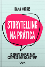 Storytelling na prática: 10 regras simples para contares uma boa história