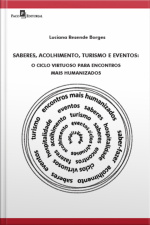 Saberes, Acolhimento, Turismo E Eventos: O Ciclo Virtuoso Para Encontros Mais Humanizados