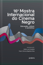 16a. Mostra Internacional Do Cinema Negro: Educação, Cultura E Semiótica