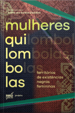 Mulheres Quilombolas: Territórios De Existências Negras Femininas