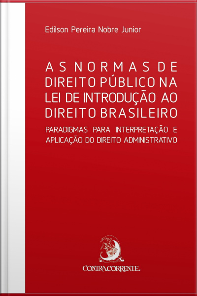 As Normas De Direito Público Na Lei De Introdução Ao Direito Brasileiro: Paradigmas Para Interpretação Do Direito Administrativo