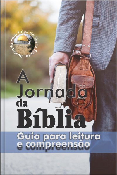 A Jornada Da Bíblia: Guia Para Leitura E Compreensão