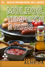 Molhos, Temperos E Rubs: Dicas De Preparo Rápido, Fácil E Barato
