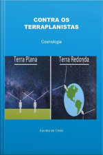 Contra Os Terraplanistas: Cosmologia