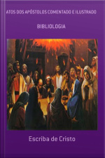 Atos Dos Apóstolos Comentado E Ilustrado: Bibliologia