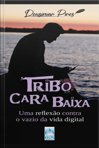 Tribo Cara Baixa: Uma Reflexão Contra O Vazio Digital