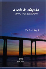 A Sede Do Afogado: Viver É Feito De Morreres