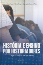 História E Ensino Por Historiadores: Lugares, Sujeitos E Contextos