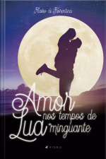 Amor Nos Tempos De Lua Minguante