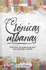 Crônicas Urbanas: Histórias Da Juventude Em Uma Grande Cidade