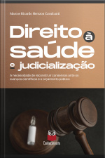 Direito À Saúde E Judicialização: A Necessidade De Reconstruir Consensos Ante Os Avanços Científicos E O Orçamento Público
