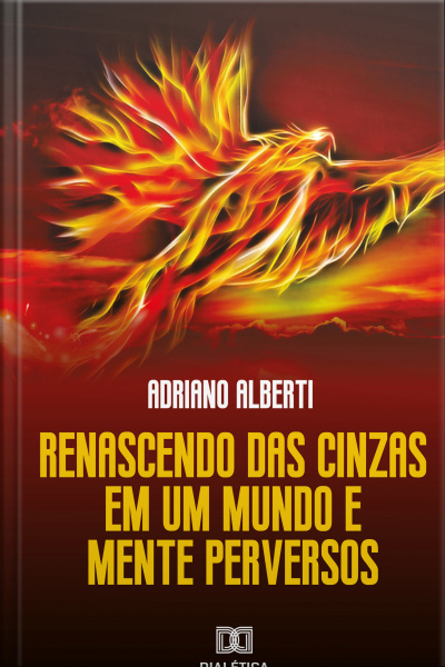 Renascendo Das Cinzas: Em Um Mundo E Mente Perversos
