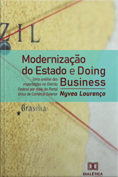 Modernização Do Estado E Doing Business: Uma Análise Das Importações No Distrito Federal Por Meio Do Portal Único De Comércio Exterior