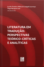 Literatura Em Tradução: Perspectivas Teórico-críticas E Analíticas