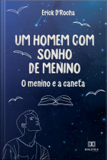 Um Homem Com Sonho De Menino: O Menino E A Caneta