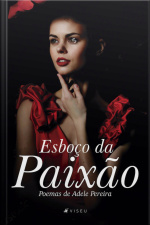 Esboço Da Paixão: Poemas De Adele Pereira