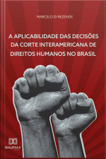 A Aplicabilidade Das Decisões Da Corte Interamericana De Direitos Humanos No Brasil