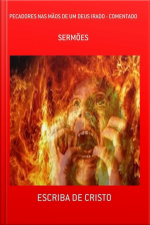 Pecadores Nas Mãos De Um Deus Irado - Comentado E Ampliado