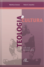 Teologia E Cultura: A Fé Cristã No Mundo Atual